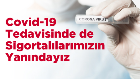Covid-19 Tedavisinde de Sigortalılarımızın Yanındayız